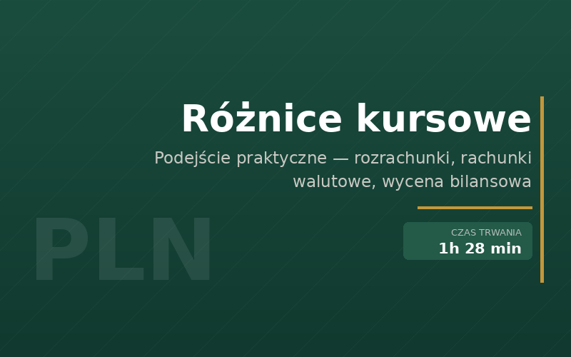 Różnice kursowe — podejście praktyczne
